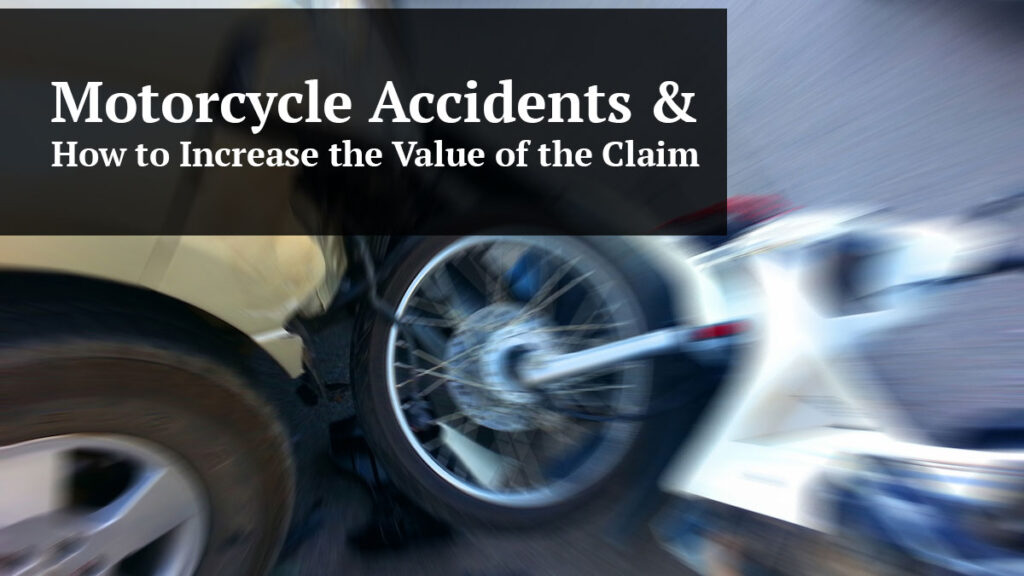 How to Increase the Value of Your Motorcycle Injury Claim