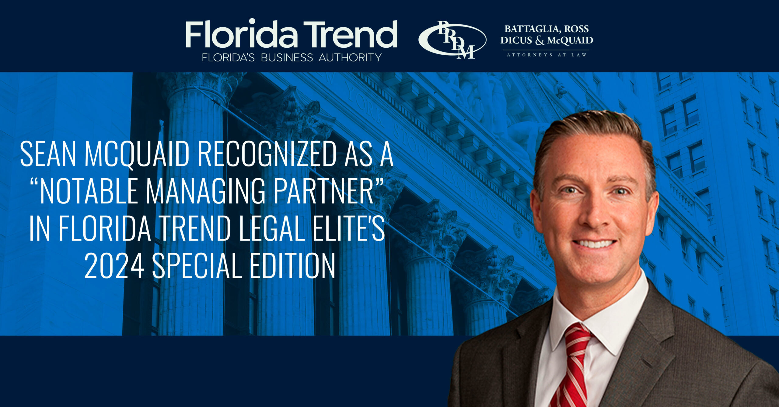 Sean McQuaid Recognized as a “Notable Managing Partner” in 2024 Florida Trend Legal Elite's Special Edition